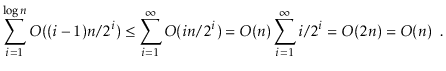 $\displaystyle \sum_{i=1}^{\log\ensuremath{\ensuremath{\ensuremath{\mathit{n}}}}...
...athit{n}}}}) = O(\ensuremath{\ensuremath{\ensuremath{\mathit{n}}}}) \enspace .
$