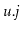 $ \ensuremath{\ensuremath{\mathit{u}}.\ensuremath{\mathit{j}}}$