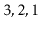 $ 3,2,1$