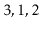 $ 3,1,2$