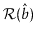 $ \mathcal{R}(\hat{b})$