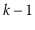$ \ensuremath{\ensuremath{\mathit{k}}-1}$