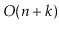 $ O(\ensuremath{\ensuremath{\ensuremath{\mathit{n}}}}+\ensuremath{\ensuremath{\ensuremath{\mathit{k}}}})$
