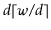 $ \ensuremath{\ensuremath{\ensuremath{\mathit{d}}}}\lceil
\ensuremath{\ensuremat...
...nsuremath{\mathit{w}}}}/\ensuremath{\ensuremath{\ensuremath{\mathit{d}}}}\rceil$
