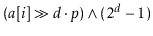 $ \ensuremath{(\ensuremath{\mathit{a}}[\ensuremath{\mathit{i}}]\ensuremath{\gg}\...
...remath{\mathit{d}}\cdot \ensuremath{\mathit{p}})} \wedge (\ensuremath{2^{d}-1})$