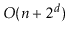 $ O(\ensuremath{\ensuremath{\ensuremath{\mathit{n}}}}+2^{\ensuremath{\ensuremath{\ensuremath{\mathit{d}}}}})$