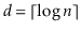 $ \ensuremath{\ensuremath{\ensuremath{\mathit{d}}}}=\lceil\log\ensuremath{\ensuremath{\ensuremath{\mathit{n}}}}\rceil$