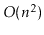 $ O(\ensuremath{\ensuremath{\ensuremath{\mathit{n}}}}^2)$