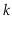 $ \ensuremath{\ensuremath{\ensuremath{\mathit{k}}}}$