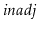 $ \ensuremath{\ensuremath{\mathit{inadj}}}$