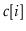 $ \ensuremath{\ensuremath{\mathit{c}}[\ensuremath{\mathit{i}}]}$