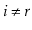 $ \ensuremath{\ensuremath{\ensuremath{\mathit{i}}}}\neq \ensuremath{\ensuremath{\ensuremath{\mathit{r}}}}$