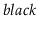 $ \ensuremath{\ensuremath{\mathit{black}}}$