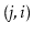 $ \ensuremath{(\ensuremath{\mathit{j}},\ensuremath{\mathit{i}})}$