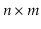 $ \ensuremath{\ensuremath{\ensuremath{\mathit{n}}}}\times\ensuremath{\ensuremath{\ensuremath{\mathit{m}}}}$
