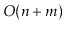$ O(\ensuremath{\ensuremath{\ensuremath{\mathit{n}}}}+\ensuremath{\ensuremath{\ensuremath{\mathit{m}}}})$
