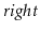 $ \ensuremath{\ensuremath{\mathit{right}}}$