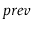 $ \ensuremath{\ensuremath{\mathit{prev}}}$