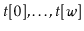 $ \ensuremath{\ensuremath{\ensuremath{\mathit{t}}[0]}},\ldots,\ensuremath{\ensuremath{\ensuremath{\mathit{t}}[\ensuremath{\mathit{w}}]}}$