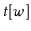 $ \ensuremath{\ensuremath{\mathit{t}}[\ensuremath{\mathit{w}}]}$