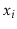 $ \ensuremath{\ensuremath{\ensuremath{\mathit{x}}}}_i$