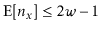 $ \mathrm{E}[\ensuremath{\ensuremath{\ensuremath{\mathit{n}}}}_\ensuremath{\ensu...
...uremath{\mathit{x}}}}] \le 2\ensuremath{\ensuremath{\ensuremath{\mathit{w}}}}-1$