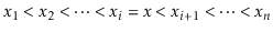 $ \ensuremath{\ensuremath{\ensuremath{\mathit{x}}}}_1<\ensuremath{\ensuremath{\e...
...ath{\ensuremath{\mathit{x}}}}_\ensuremath{\ensuremath{\ensuremath{\mathit{n}}}}$