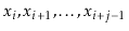 $ \ensuremath{\ensuremath{\ensuremath{\mathit{x}}}}_i,\ensuremath{\ensuremath{\e...
...it{x}}}}_{i+1},\ldots,\ensuremath{\ensuremath{\ensuremath{\mathit{x}}}}_{i+j-1}$