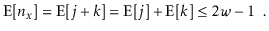 $\displaystyle \mathrm{E}[\ensuremath{\ensuremath{\ensuremath{\mathit{n}}}}_\ens...
...] \le 2\ensuremath{\ensuremath{\ensuremath{\mathit{w}}}}-1 \enspace . \qedhere $