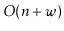$ O(\ensuremath{\ensuremath{\ensuremath{\mathit{n}}}}+\ensuremath{\ensuremath{\ensuremath{\mathit{w}}}})$