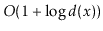 $ O(1+\log d(\ensuremath{\ensuremath{\ensuremath{\mathit{x}}}}))$