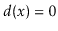 $ d(\ensuremath{\ensuremath{\ensuremath{\mathit{x}}}})=0$
