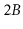 $ 2B$