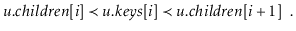 $\displaystyle \ensuremath{\ensuremath{\ensuremath{\mathit{u}}.\ensuremath{\math...
...hit{u}}.\ensuremath{\mathit{children}}[\ensuremath{\mathit{i}}+1]}} \enspace .
$
