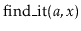 $ \ensuremath{\mathrm{find\_it}(\ensuremath{\mathit{a}},\ensuremath{\mathit{x}})}$