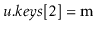 $ \ensuremath{\ensuremath{\ensuremath{\mathit{u}}.\ensuremath{\mathit{keys}}}}[2]=\mathrm{m}$