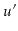$ \ensuremath{\ensuremath{\ensuremath{\mathit{u}}}}'$