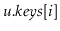 $ \ensuremath{\ensuremath{\mathit{u}}.\ensuremath{\mathit{keys}}[\ensuremath{\mathit{i}}]}$