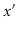 $ \ensuremath{x}'$
