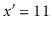 $ \ensuremath{\ensuremath{x}'}=11$