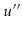 $ \ensuremath{u}''$