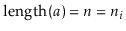 $ \ensuremath{\ensuremath{\mathrm{length}(\ensuremath{\mathit{a}})}} = \ensurema...
...h{\ensuremath{\mathit{n}}}}=\ensuremath{\ensuremath{\ensuremath{\mathit{n}}}}_i$