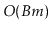 $ O(Bm)$