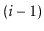 $ (i-1)$