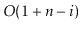 $ O(1+\ensuremath{\ensuremath{\ensuremath{\mathit{n}}}}-\ensuremath{\ensuremath{\ensuremath{\mathit{i}}}})$