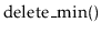 $ \ensuremath{\mathrm{delete\_min}()}$