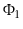 $\displaystyle \Phi_1$