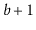 $ b+1$