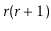 $ \ensuremath{\ensuremath{\ensuremath{\mathit{r}}}}(\ensuremath{\ensuremath{\ensuremath{\mathit{r}}}}+1)$