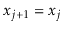 $ \ensuremath{\ensuremath{\ensuremath{\mathit{x}}}}_{j+1}=\ensuremath{\ensuremath{\ensuremath{\mathit{x}}}}_j$